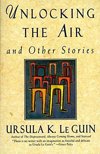 Ursula K. Le Guin (another dup plz fix): Unlocking the Air and Other Stories