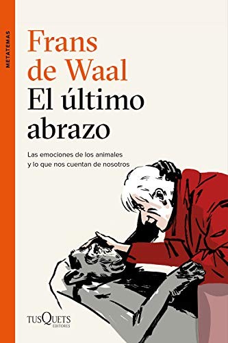 Frans de Waal, Ambrosio García Leal: El último abrazo (Paperback, Tusquets Editores S.A.)