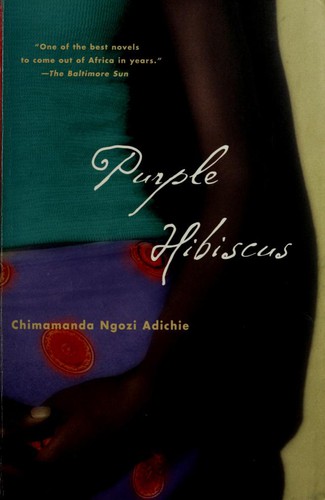 Chimamanda Ngozi Adichie: Purple Hibiscus (2004, Anchor Books)
