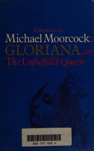 Michael Moorcock: Gloriana: Or, The unfulfill'd queen  (1978, Allison & Busby, Warner Books)
