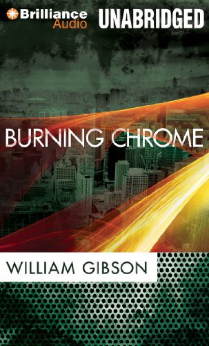 William Gibson (Duplicate): Burning Chrome (AudiobookFormat, 2013, Brilliance Audio)