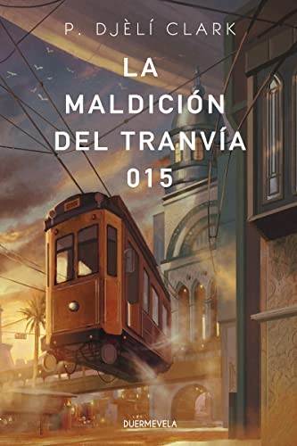 P. Djèlí Clark, Pilar Caballero, Almudena Martínez, Rebeca Cardeñoso, Cristina Jurado, Sofía Sanz: La maldición del tranvía 015 (Paperback, 2021, Duermevela Ediciones)