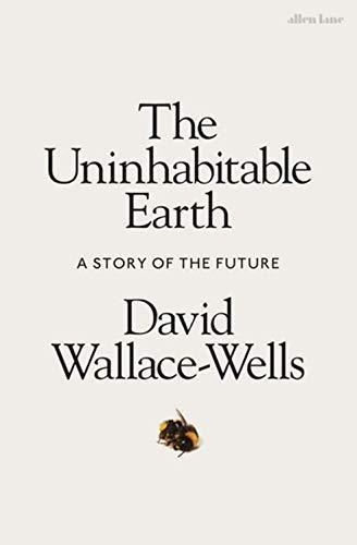 David Wallace-Wells: The Uninhabitable Earth (2019)