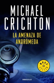 Michael Crichton: Anenaza de Andromeda, La (Paperback, Ediciones B)