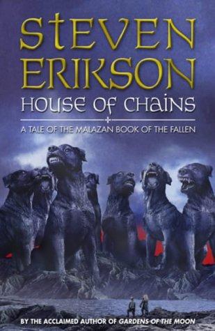 Steven Erikson: House of Chains (Tales of the Malazan Book of the Fallen, Book 4) (Bantam Press, Limited)