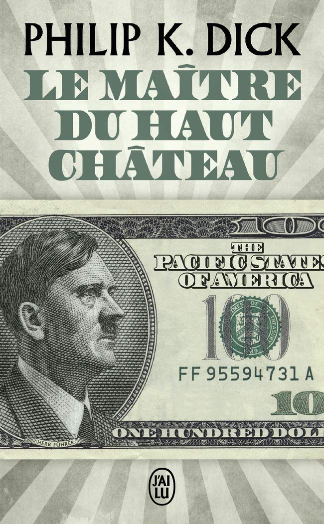 Philip K. Dick (duplicate entry): Le Maître du Haut Château (Paperback, French language, 2013, J'ai lu)