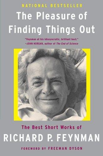 Richard Phillips Feynman, Jeffrey Robbins: The Pleasure Of Finding Things Out (2005, Basic Books)