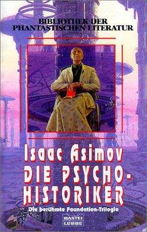 Айзек Азимов: Die Psycho-Historiker. Die berühmte Foundation-Trilogie (Hardcover, German language, 2000, Lübbe)