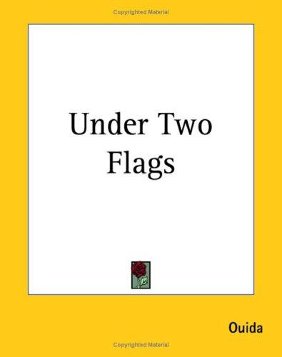 Ouida: Under Two Flags (Paperback, 2004, Kessinger Publishing, LLC)
