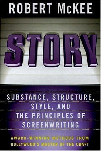Robert Mckee: Story: Substance, Structure, Style and the Principles of Screenwriting (1997, HarperCollins)