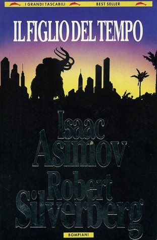 Айзек Азимов, Robert Silverberg: Il figlio del tempo (Paperback, Italiano language, 1993, Bompiani)
