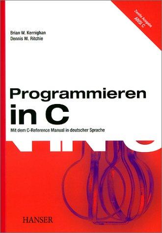 Brian W. Kernighan, Dennis MacAlistair Ritchie: Programmieren in C. ANSI C (2. A.). Mit dem C- Reference Manual. (Paperback, German language, 1990, Hanser Fachbuch)