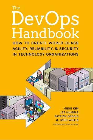 Jez Humble, Gene Kim, Patrick Debois, John Willis: The DevOps Handbook