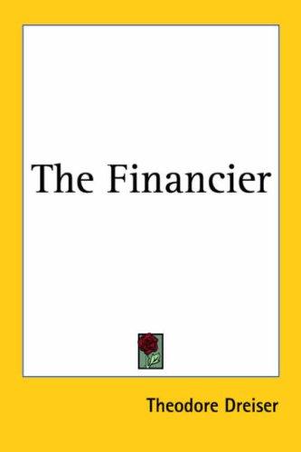 Theodore Dreiser: The Financier (Paperback, 2005, Kessinger Publishing, LLC)