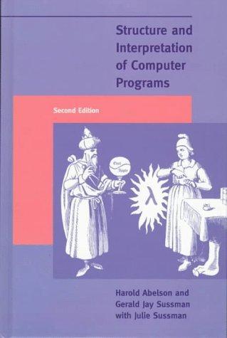 Hal Abelson, Gerald Jay Sussman: Structure and interpretation of computer programs