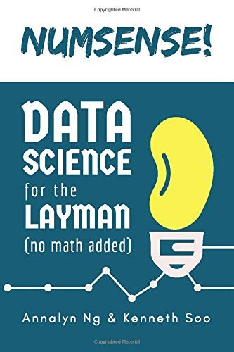Annalyn Ng, Kenneth Soo: Numsense! Data Science for the Layman (Paperback, 2017, Annalyn Ng & Kenneth Soo)