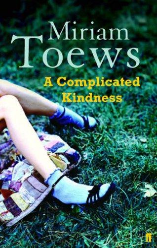 Miriam Toews: A Complicated Kindness (Paperback, 2005, Faber and Faber, Faber & Faber)