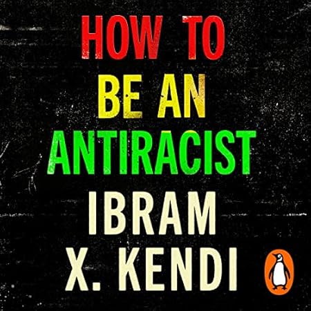 Ibram X. Kendi: How to Be an Antiracist (AudiobookFormat, 2020, Random House Audio)