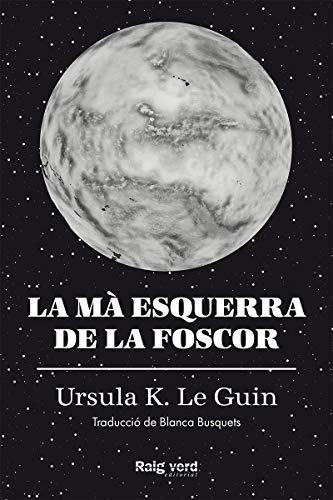 Ursula K. Le Guin (another dup plz fix): La mà esquerra de la foscor (Catalan language, 2019)