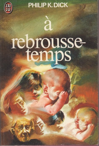 Philip K. Dick (duplicate entry): A rebrousse-temps (1975, J'ai Lu)
