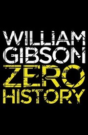William Gibson (Duplicate): Zero History (2011, Viking)