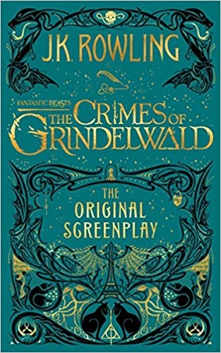 J.K. Rowling: Fantastic Beasts: The Crimes of Grindelwald (Hardcover, 2018, Arthur A. Levine Books)